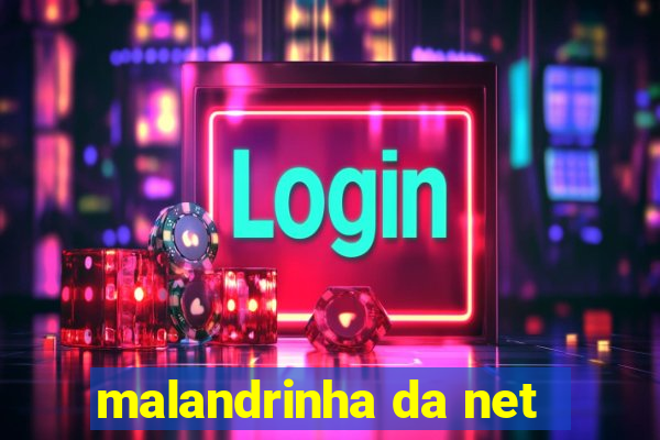 malandrinha da net